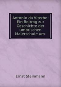Antonio da Viterbo: Ein Beitrag zur Geschichte der umbrischen Malerschule um .