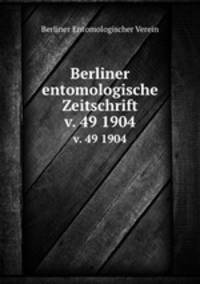 Berliner entomologische Zeitschrift. v. 49 1904