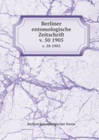 Berliner entomologische Zeitschrift. v. 50 1905