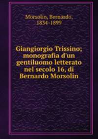 Giangiorgio Trissino; monografia d