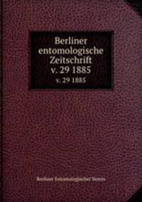 Berliner entomologische Zeitschrift. v. 29 1885