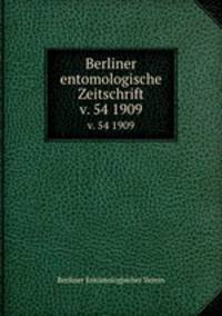 Berliner entomologische Zeitschrift. v. 54 1909
