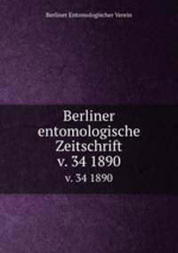 Berliner entomologische Zeitschrift. v. 34 1890