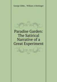 Paradise Garden: The Satirical Narrative of a Great Experiment