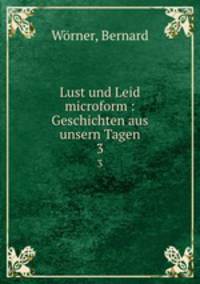 Lust und Leid microform : Geschichten aus unsern Tagen. 3