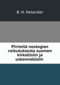 Piirteit neologian vaikutuksesta suomen kirkollisiin ja uskonnollisiin .