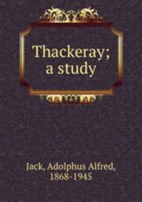 Thackeray; a study