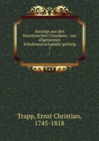 Auszuge aus den franzosischen Classikern : zur allgemeinen Schulenencyclopadie gehorig