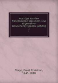 Auszuge aus den franzosischen Classikern : zur allgemeinen Schulenencyclopadie gehorig