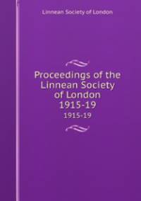 Proceedings of the Linnean Society of London. 1915-19
