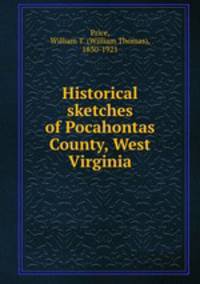 Historical sketches of Pocahontas County, West Virginia
