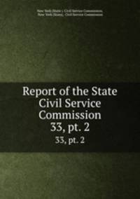 Report of the State Civil Service Commission. 33, pt. 2