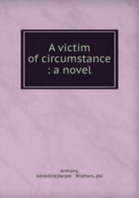 A victim of circumstance : a novel