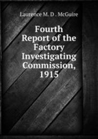 Fourth Report of the Factory Investigating Commission, 1915