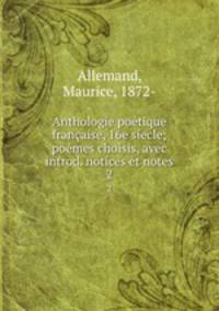 Anthologie poetique francaise, 16e siecle; poemes choisis, avec introd. notices et notes