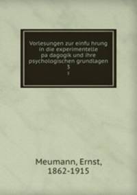 Vorlesungen zur einfuhrung in die experimentelle padagogik und ihre psychologischen grundlagen. 3