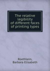 The relative legibility of different faces of printing types