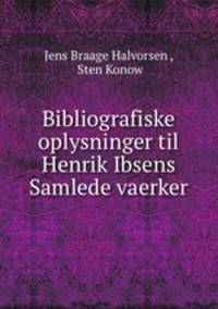 Bibliografiske oplysninger til Henrik Ibsens Samlede vaerker