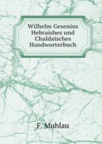 Wilhelm Gesenius Hebraishes und Chaldaisches Handworterbuch
