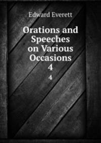 Orations and Speeches on Various Occasions, by Edward Everett