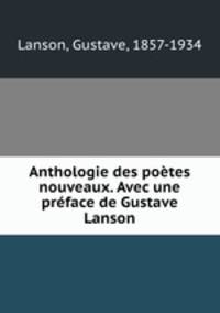 Anthologie des poetes nouveaux. Avec une preface de Gustave Lanson