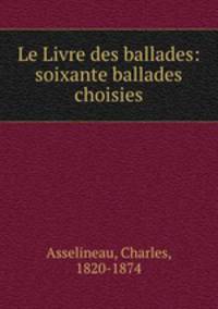 Le Livre des ballades: soixante ballades choisies
