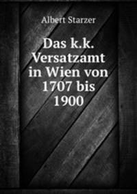 Das K.K. Versatzamt in Wien von 1707 bis 1900