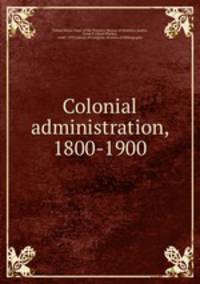 Colonial administration, 1800-1900