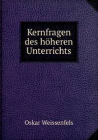 Kernfragen des hoheren Unterrichts