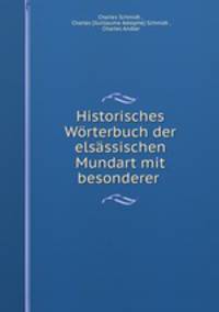 Historisches Wrterbuch der elsssischen Mundart mit besonderer .