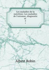 Les maladies de la nutrition: Les maladies de l`estomac, diagnostic et .. 2