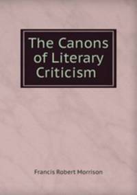 The Canons of Literary Criticism .