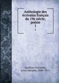 Anthologie des ecrivains francais du 19e siecle; poesie