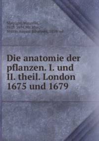 Die anatomie der pflanzen. I. und II. theil. London 1675 und 1679