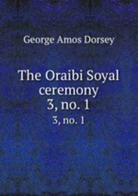 The Oraibi Soyal ceremony. 3, no. 1