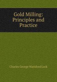 Gold Milling: Principles and Practice