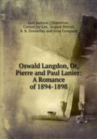 Oswald Langdon, Or, Pierre and Paul Lanier: A Romance of 1894-1898