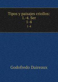 Tipos y paisajes criollos: 1.-4. Ser. 1-4