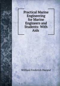 Practical Marine Engineering for Marine Engineers and Students: With Aids .