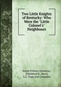 Two Little Knights of Kentucky: Who Were the "Little Colonel`s" Neighbours