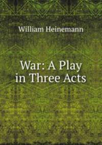 War: A Play in Three Acts
