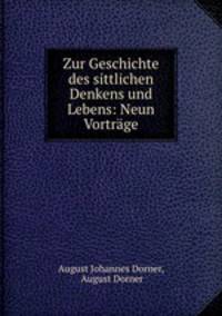 Zur Geschichte des sittlichen Denkens und Lebens: Neun Vortrge