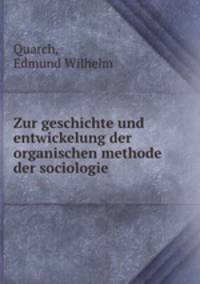 Zur geschichte und entwickelung der organischen methode der sociologie