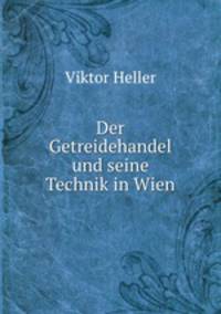 Der Getreidehandel und seine Technik in Wien