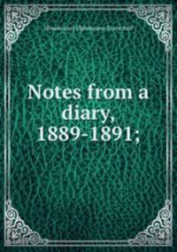 Notes from a diary, 1889-1891;