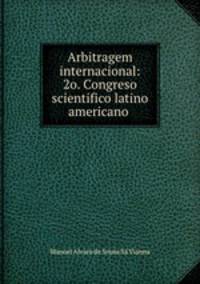 Arbitragem internacional: 2o. Congreso scientifico latino americano .