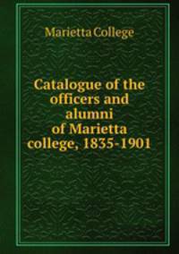 Catalogue of the officers and alumni of Marietta college, 1835-1901