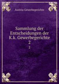 Sammlung von der Entscheidungen der K.K. Gewerbegerichte