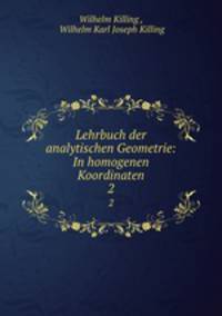 Lehrbuch der analytischen Geometrie: In homogenen Koordinaten. 2