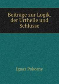 Beitrage zur Logik der Urtheile und Schlusse